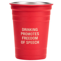 Say What? Metal Cup - Drinking Promotes Freedom Of Speech