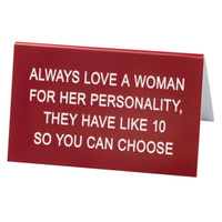Say What? Desk Sign Large - Always Love A Woman For Her Personality…