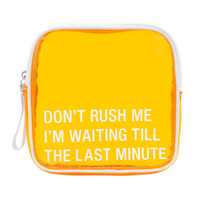 Say What? Cosmetic Bag - Don't Rush Me I'm Waiting…
