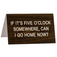Say What? Desk Sign Large - Five Oclock Somewhere