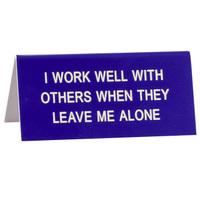 Say What? Desk Sign Small - I Work Well With Others…