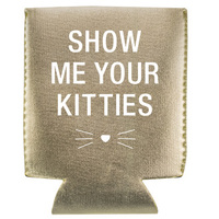 Say What? Stubby Holder - Show Me Your Kitties