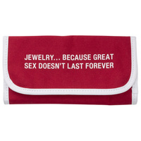 Say What? Jewellery Pouch - Because Great Sex Doesn't Last Forever