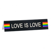 Say What? Desk Sign Medium - Love Is Love