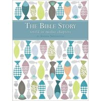 The Bible Story - Retold in Twelve Chapters