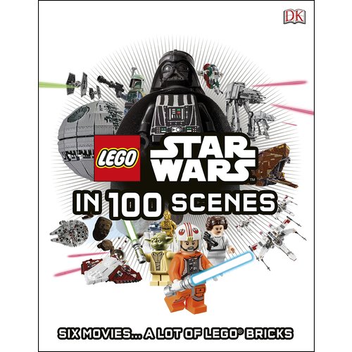 LEGO Star Wars in 100 Scenes: Six Movies... A Lot of LEGO Bricks