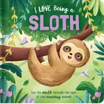 Lake Press - I Love Being a Sloth Padded Board Book