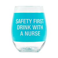 Wine Glass - Safety First Drink With A Nurse