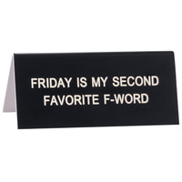 Say What? Desk Sign Small - Friday Is My Second Favorite F-Word