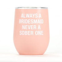 Say What? Thermal Wine Tumbler - Always A Bridesmaid…