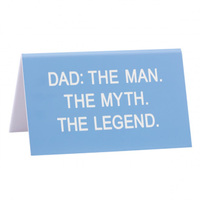 Say What? Desk Sign Large - Dad The Man... Myth... Legend