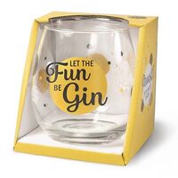 Cheers Stemless Wine Glass - Let The Fun Be Gin