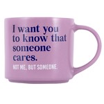 Splosh Cheeky Mug - I Want You To Know That Someone Cares. Not Me, But Someone.