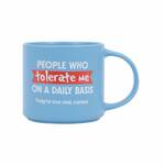 Splosh Cheeky Mug - People Who Tolerate Me On a Daily Basis Heros