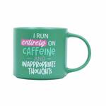 Splosh Cheeky Mug - I Run Entirely On Caffeine And Inappropriate Thoughts