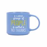 Splosh Cheeky Mug - A Large Group Of People Is Called A No Thanks