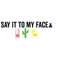 Say It To My Face